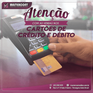 Atenção com as vendas de cartões de crédito e débito